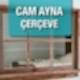 Cam Ayna Çerçeve Firmaları