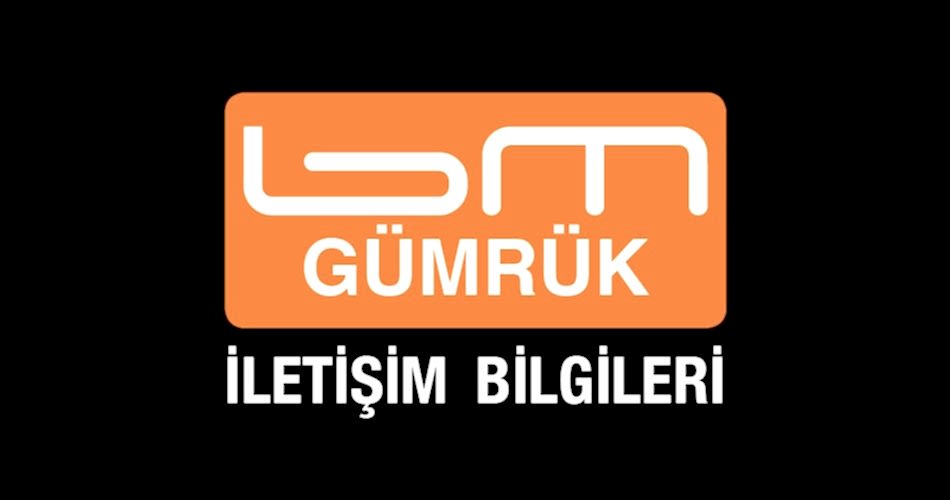 BM Gümrük İletişim Bilgileri