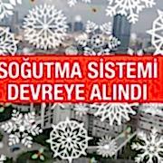 Soğutma Sistemi Devreye Alındı