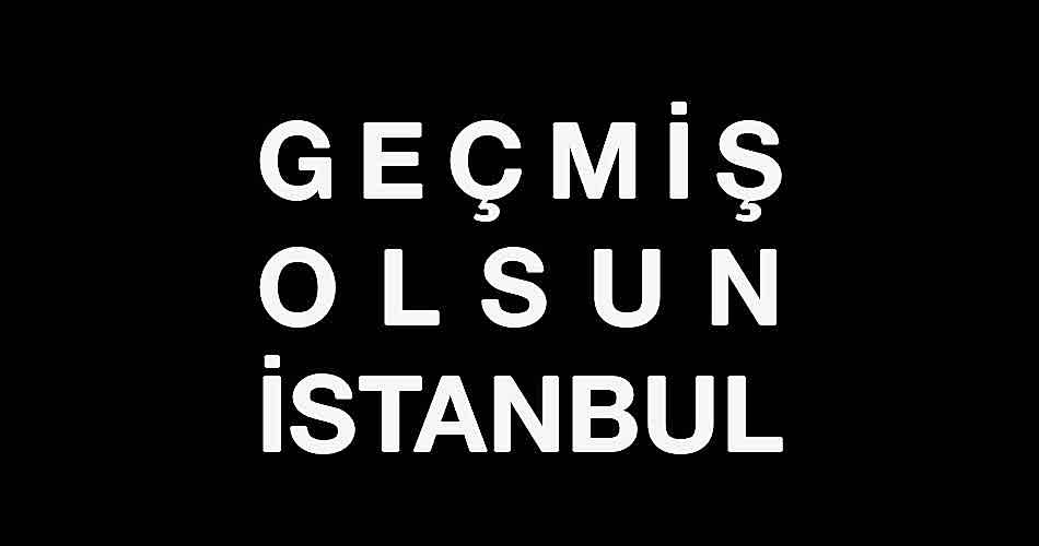 Geçmiş Olsun İstanbul