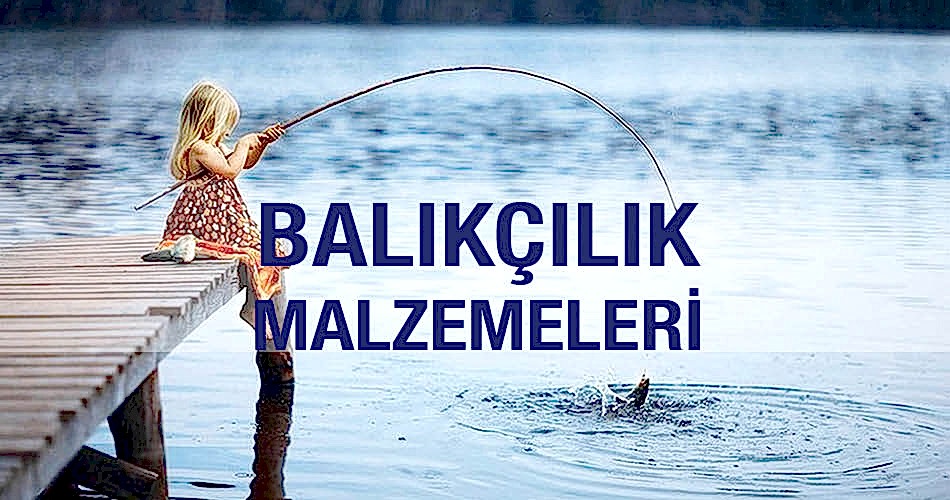 Balıkçılık Malzemeleri