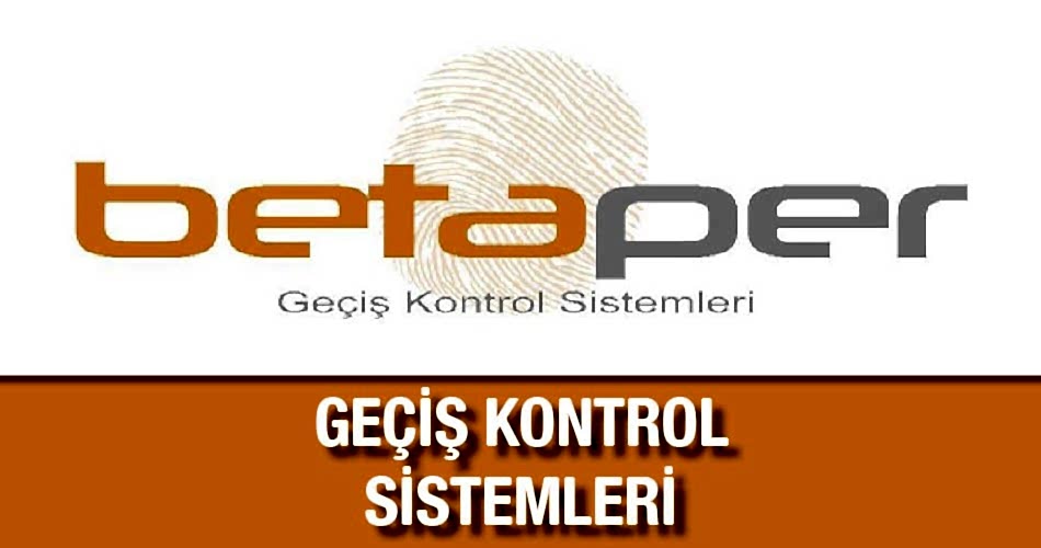 Betaper Geçiş Kontrol Sistemleri