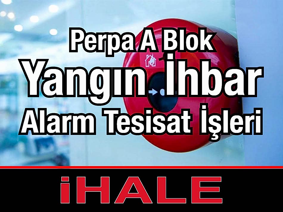 Perpa A Blok Yangın İhbar Sistemi İhalesi