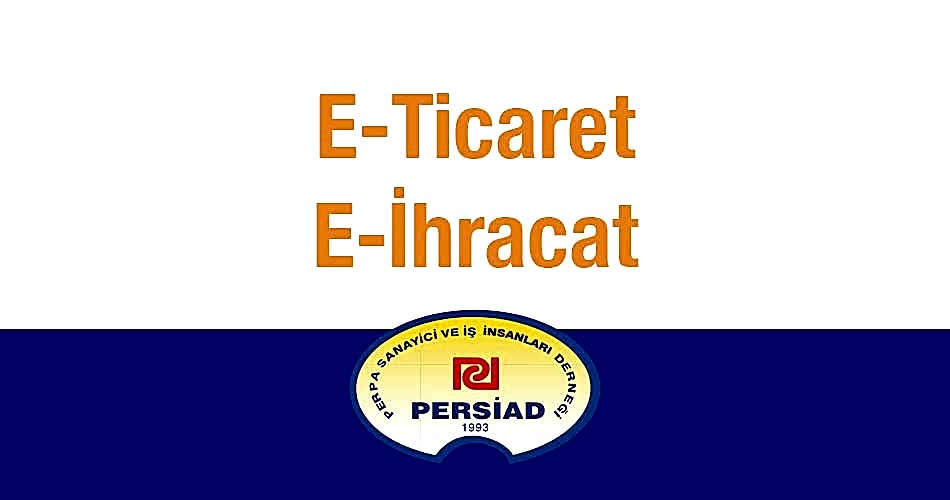 Persiad E-Ticaret E-İhracat