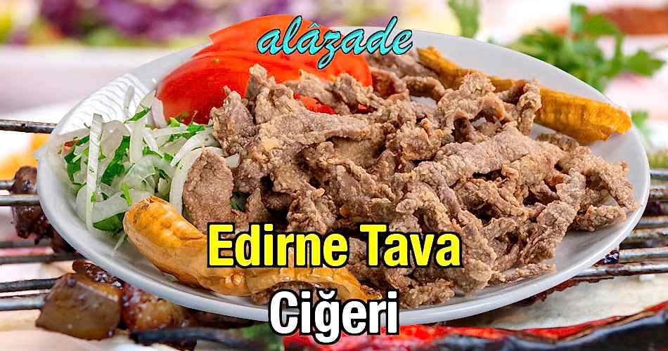 Alazade Edirne Tava Ciğeri
