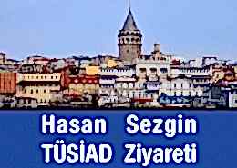 Başkan Hasan Sezgin Tüsiad Ziyareti